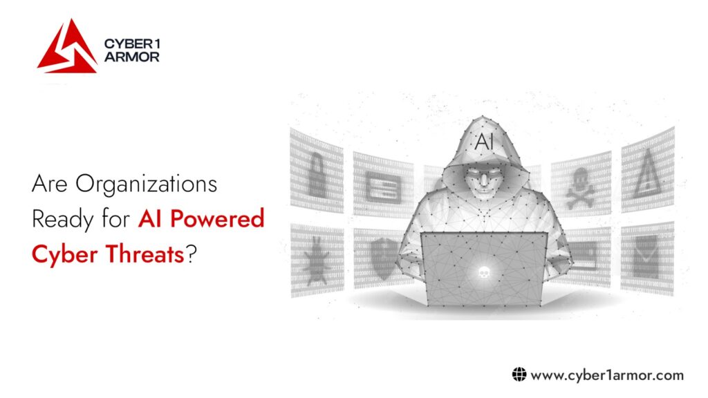 Are Organizations Truly Ready for AI Powered Cyber Threats?