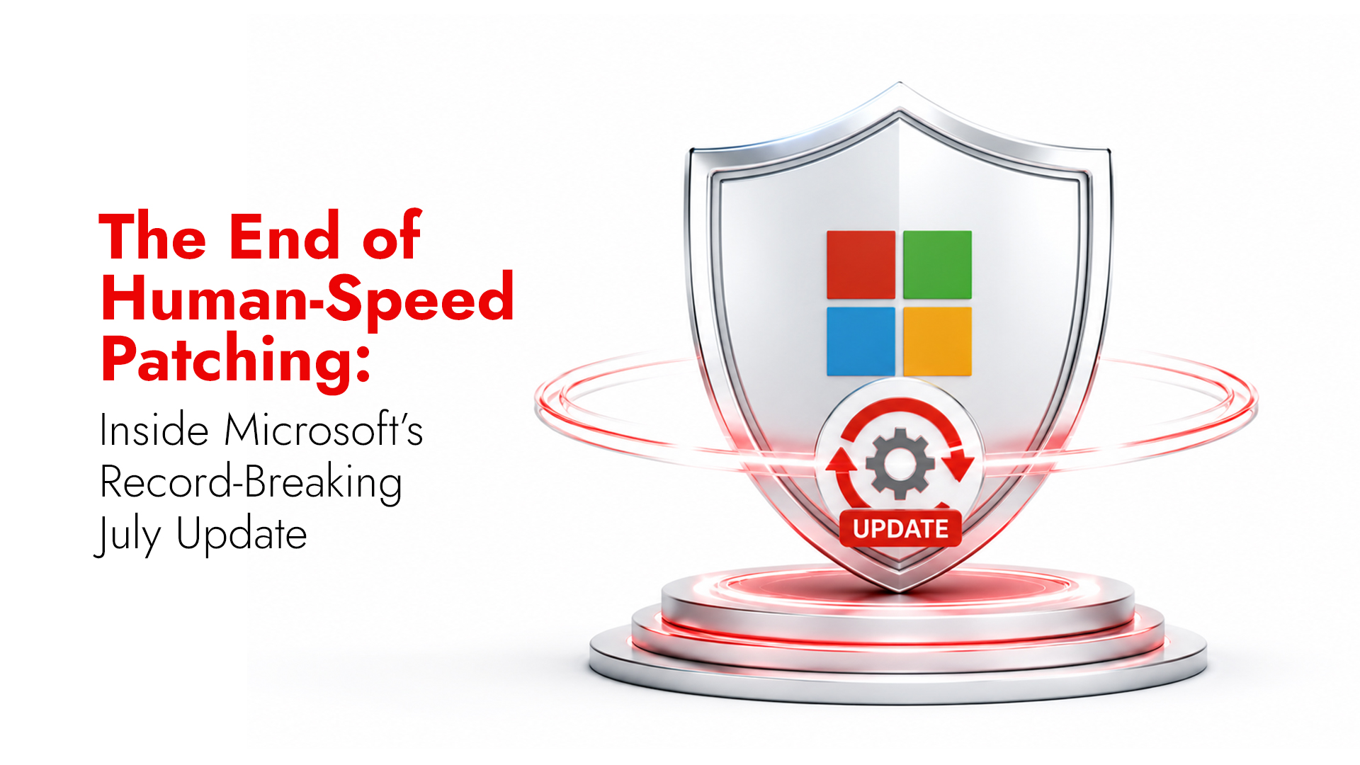 The End of Human-Speed Patching: Inside Microsoft’s Record-Breaking July Update