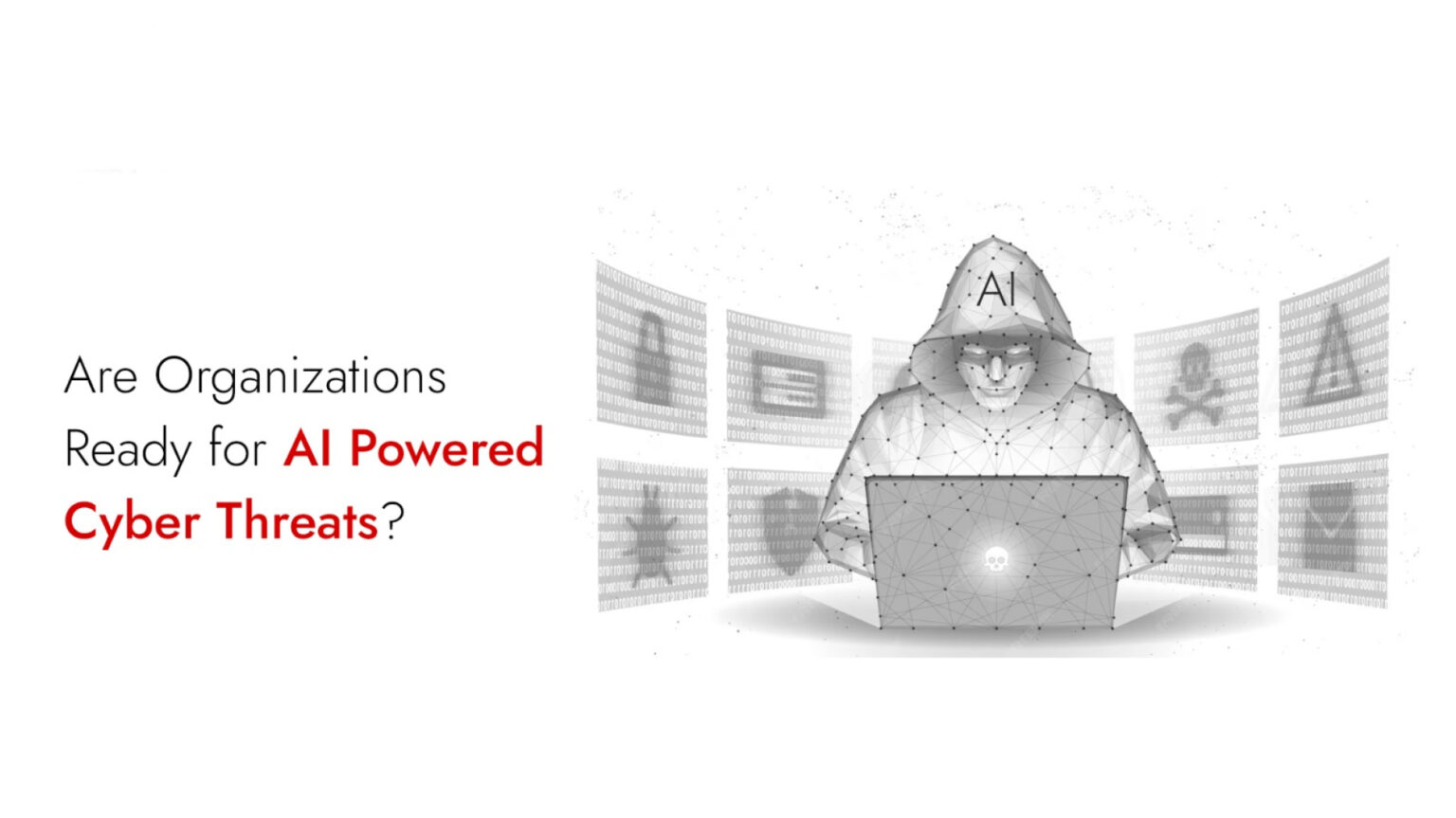 Are Organizations Truly Ready for AI Powered Cyber Threats? - Cyber1Armor